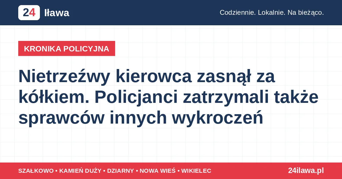 Ilustracja materiału: Nietrzeźwy kierowca zasnął za kółkiem. Policjanci zatrzymali także sprawców innych wykroczeń