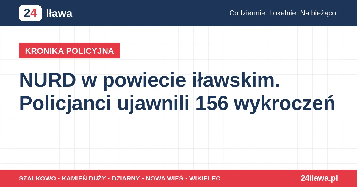 Ilustracja materiału: NURD w powiecie iławskim. Policjanci ujawnili 156 wykroczeń